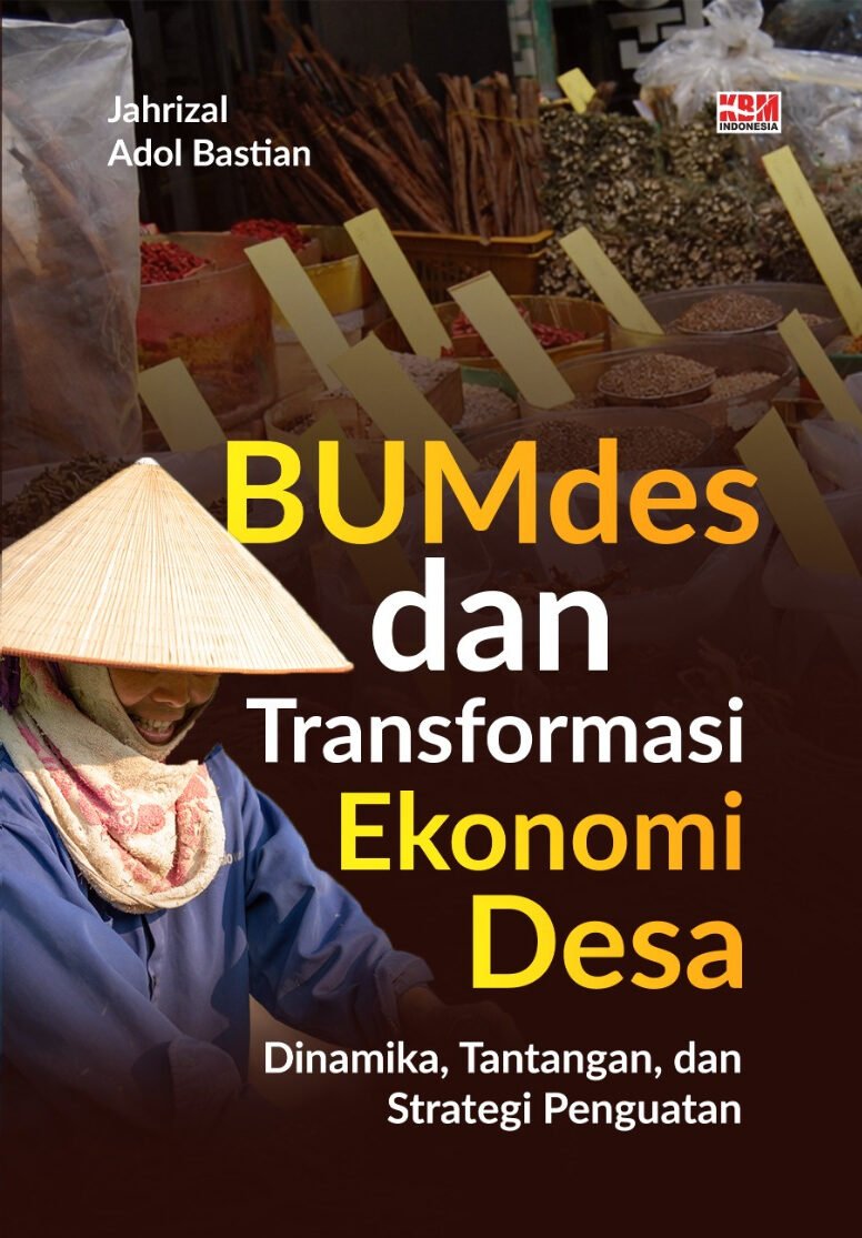 BUMDes DAN TRANSFORMASI EKONOMI DESA: Dinamika, Tantangan, dan Strategi Penguatan
