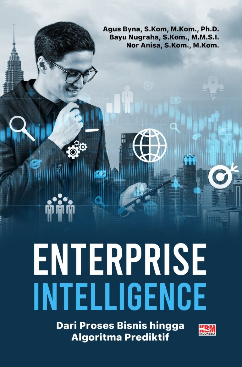 ENTERPRISE INTELLIGENCE DARI PROSES BISNIS HINGGA ALGORITMA PREDIKTIF