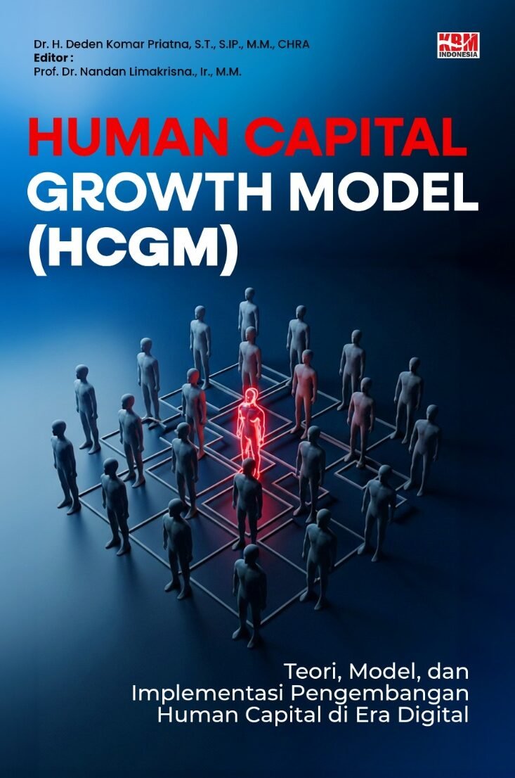 HUMAN CAPITAL GROWTH MODEL (HCGM) : Teori, Model, dan Implementasi Pengembangan Human Capital di Era Digital