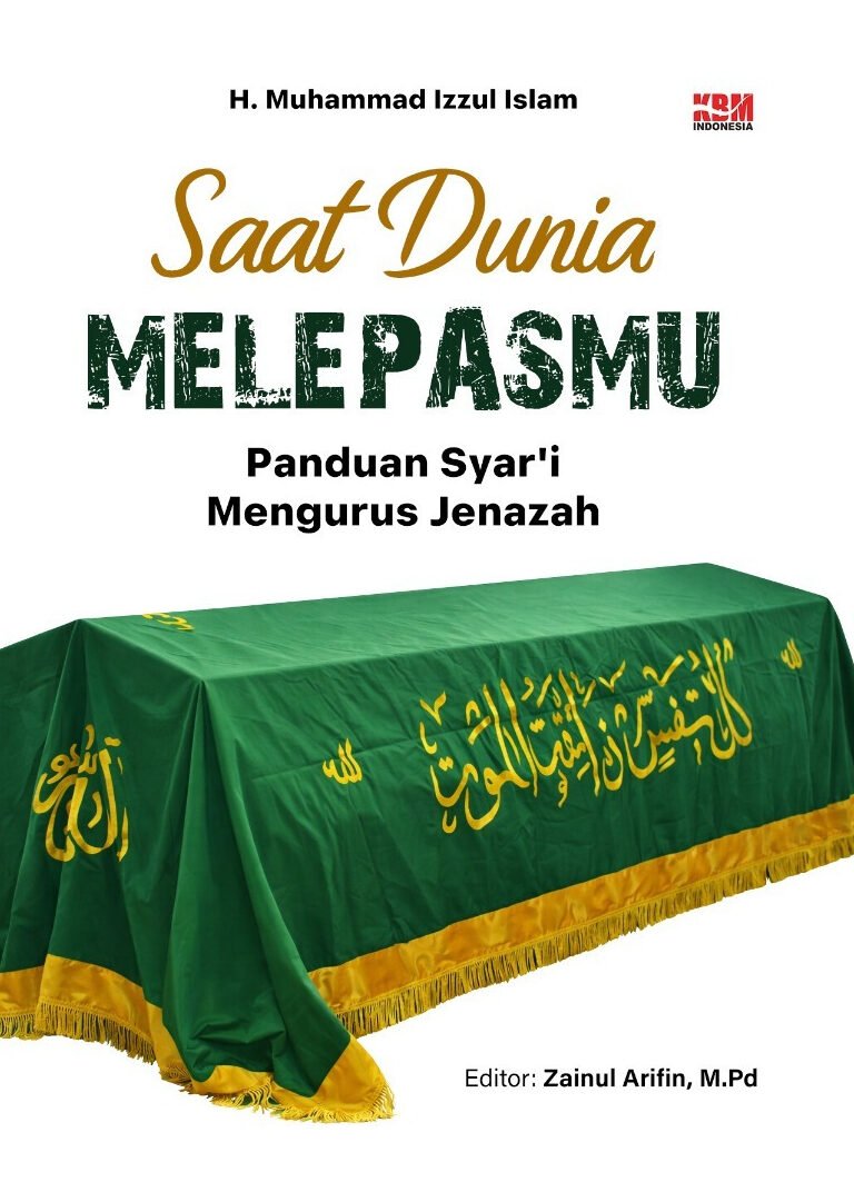 SAAT DUNIA MELEPASMU: Panduan Syar'i Mengurus Jenazah