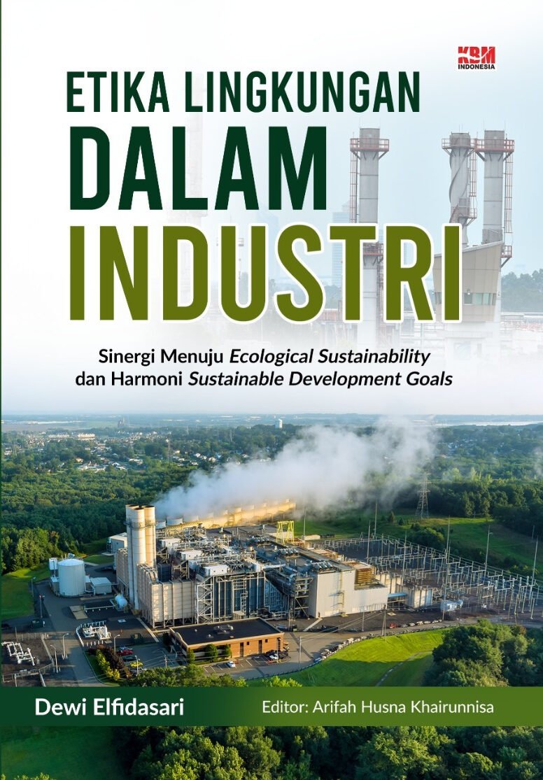 ETIKA LINGKUNGAN DALAM INDUSTRI : Sinergi Menuju Ecological Sustainability dan Harmoni Sustainable Development Goals