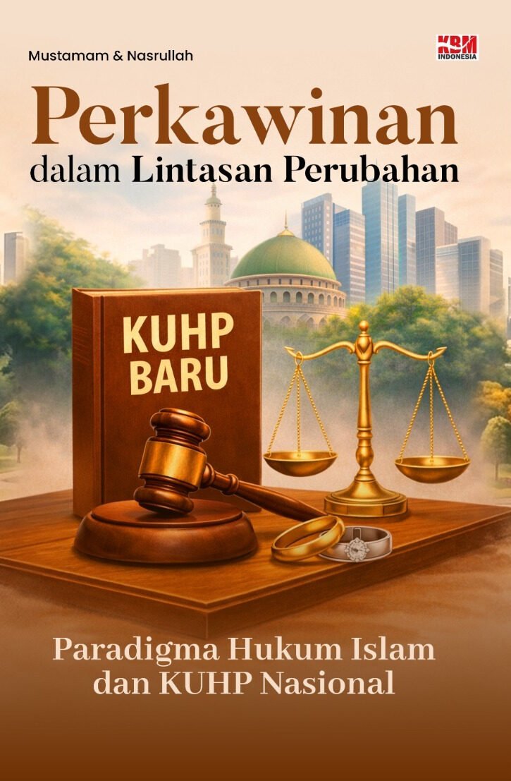 PERKAWINAN DALAM LINTASAN PERUBAHAN: Paradigma Hukum Islam dan KUHP Nasional