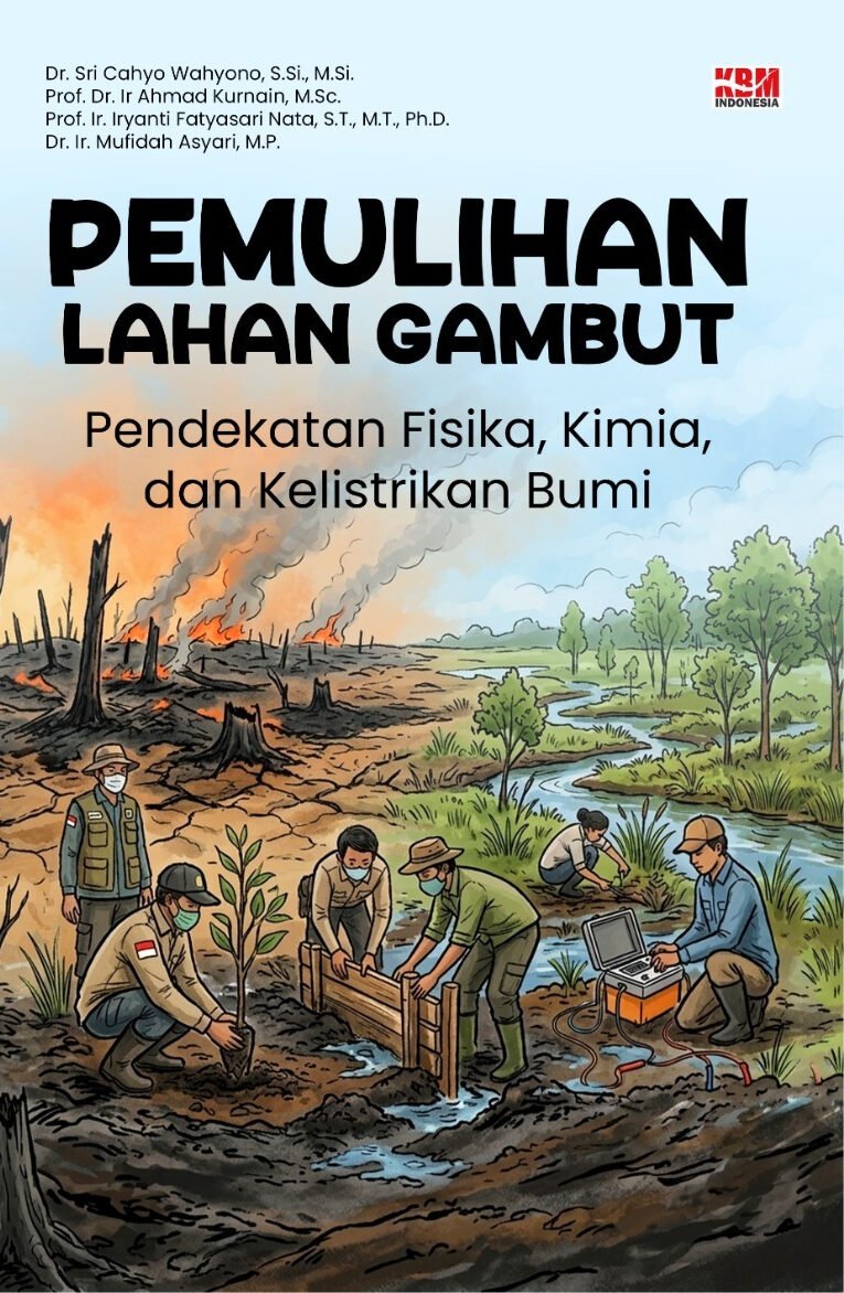 PEMULIHAN LAHAN GAMBUT: Pendekatan Fisika, Kimia, dan Kelistrikan Bumi