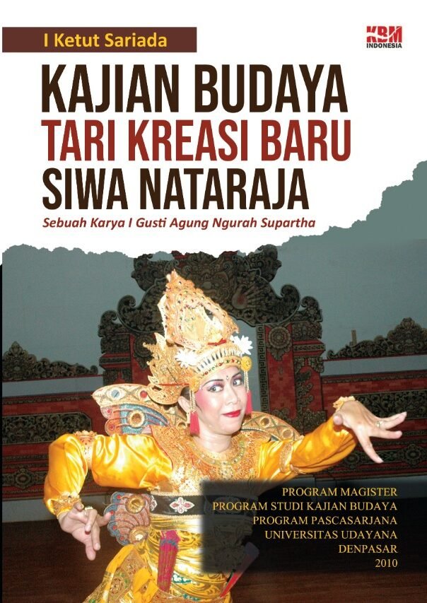 KAJIAN BUDAYA TARI KREASI BARU SIWA NATARAJA : Sebuah Karya I Gusti Agung Ngurah Supartha
