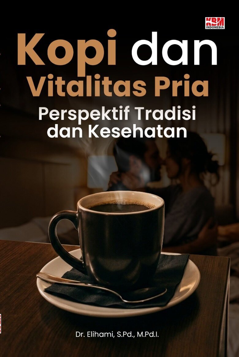 KOPI DAN VITALITAS PRIA: Perspektif Tradisi dan Kesehatan