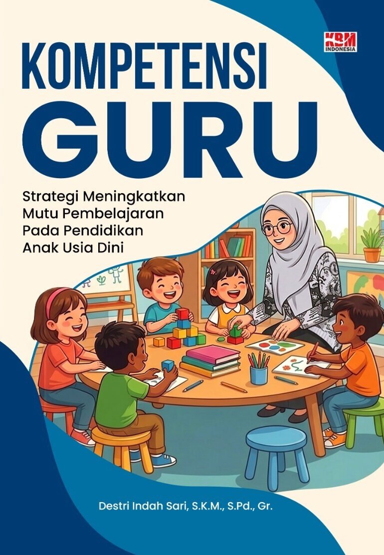 KOMPETENSI GURU: Strategi Meningkatkan Mutu Pembelajaran Pada Pendidikan Anak Usia Dini