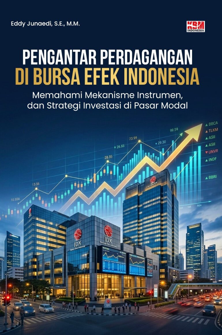 PENGANTAR PERDAGANGAN DI BURSA EFEK INDONESIA : Memahami Mekanisme. Instrumen, dan Strategi Investasi di Pasar Modal