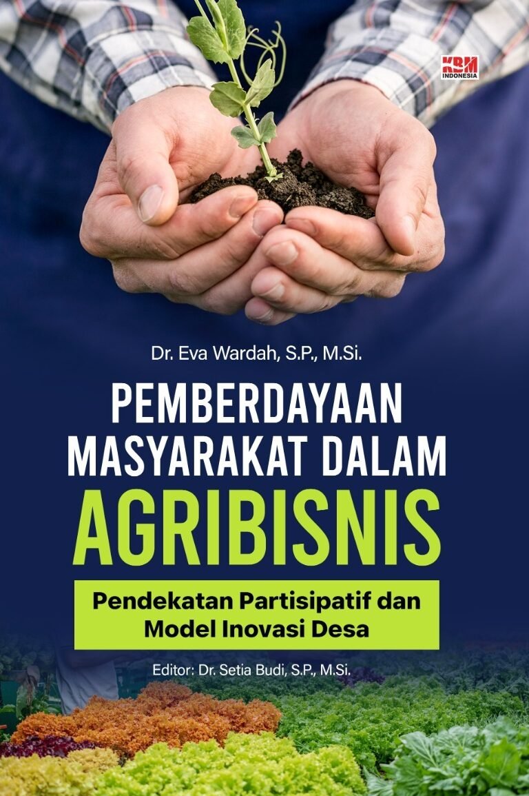 PEMBERDAYAAN MASYARAKAT DALAM AGRIBISNIS : Pendekatan Partisipatif dan Model Inovasi Desa