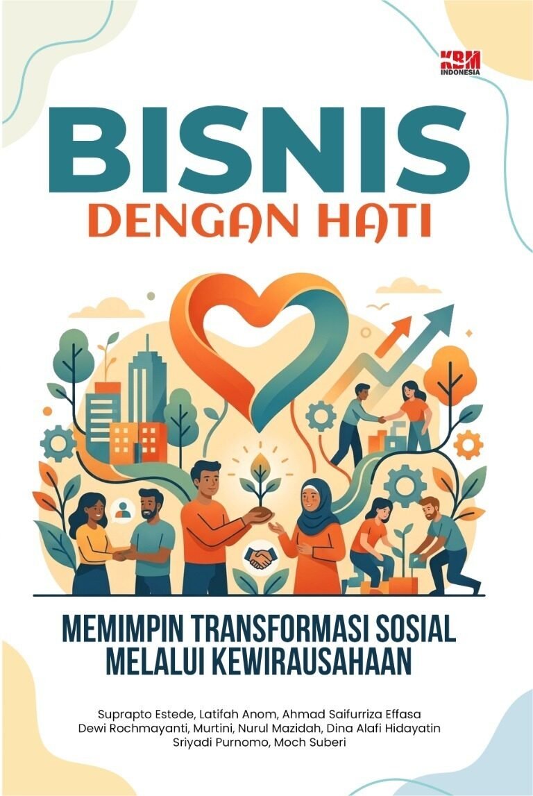 BISNIS DENGAN HATI : Memimpin Transformasi Sosial Melalui Kewirausahaan