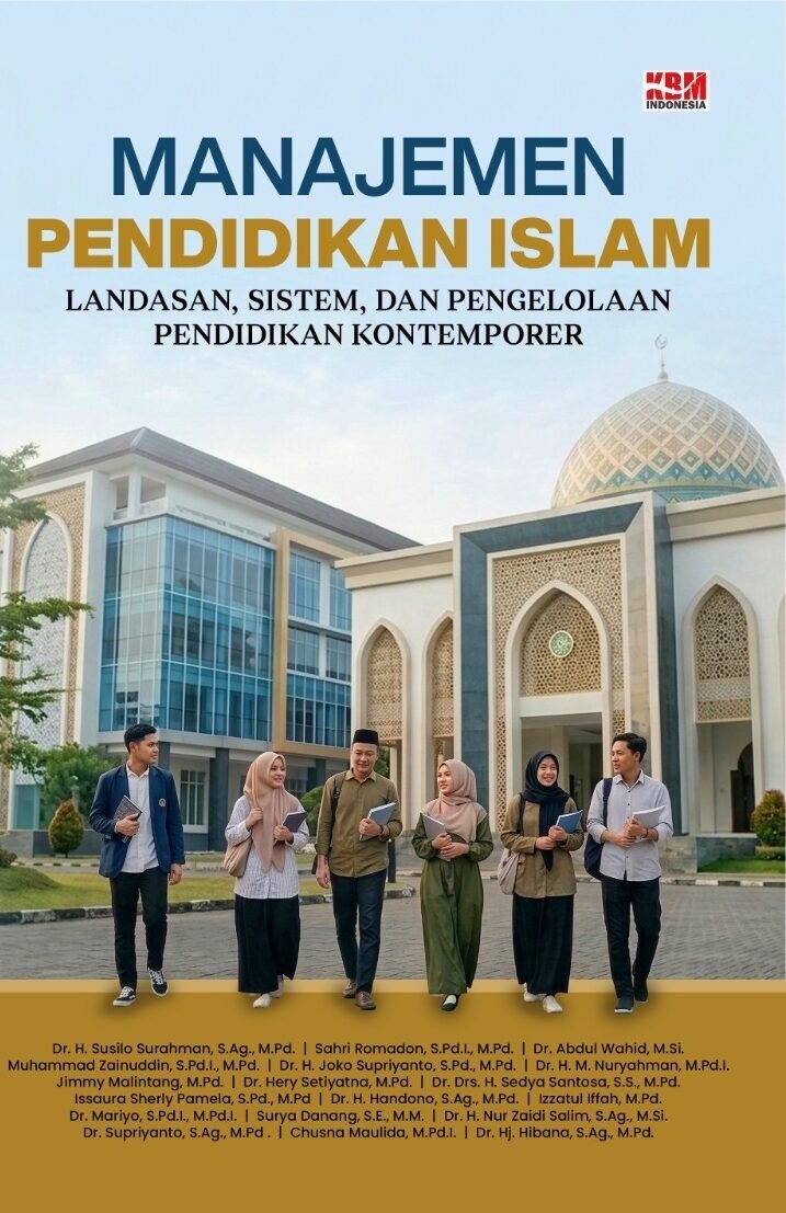 MANAJEMEN PENDIDIKAN ISLAM : Landasan, Sistem, dan Pengelolaan Pendidikan Kontemporer