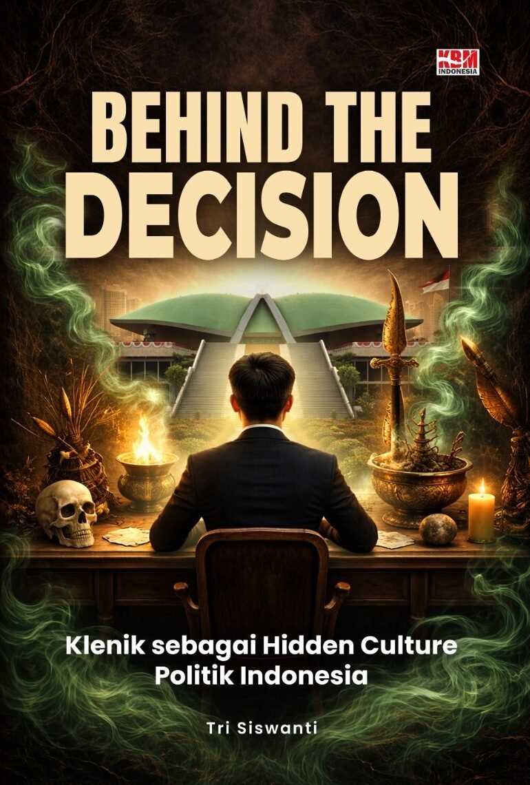 BEHIND THE DECISION : Klenik sebagai Hidden Culture Politik Indonesia