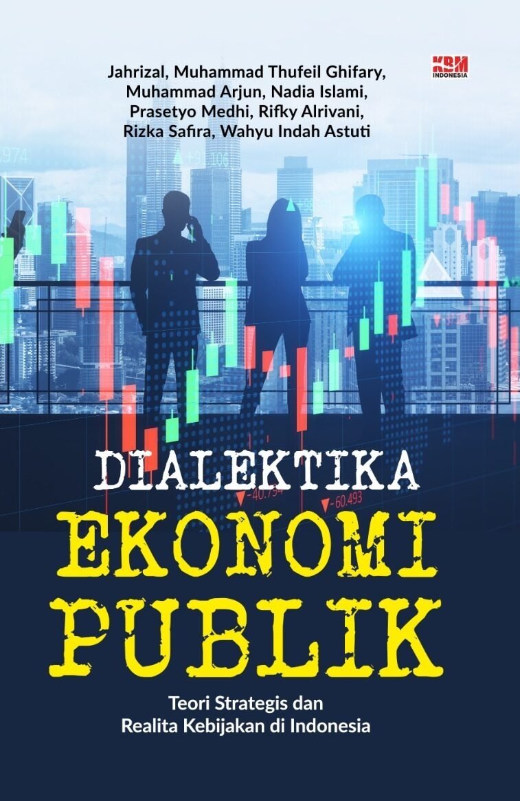 DIALEKTIKA EKONOMI PUBLIK: Teori Strategis dan Realita Kebijakan di Indonesia