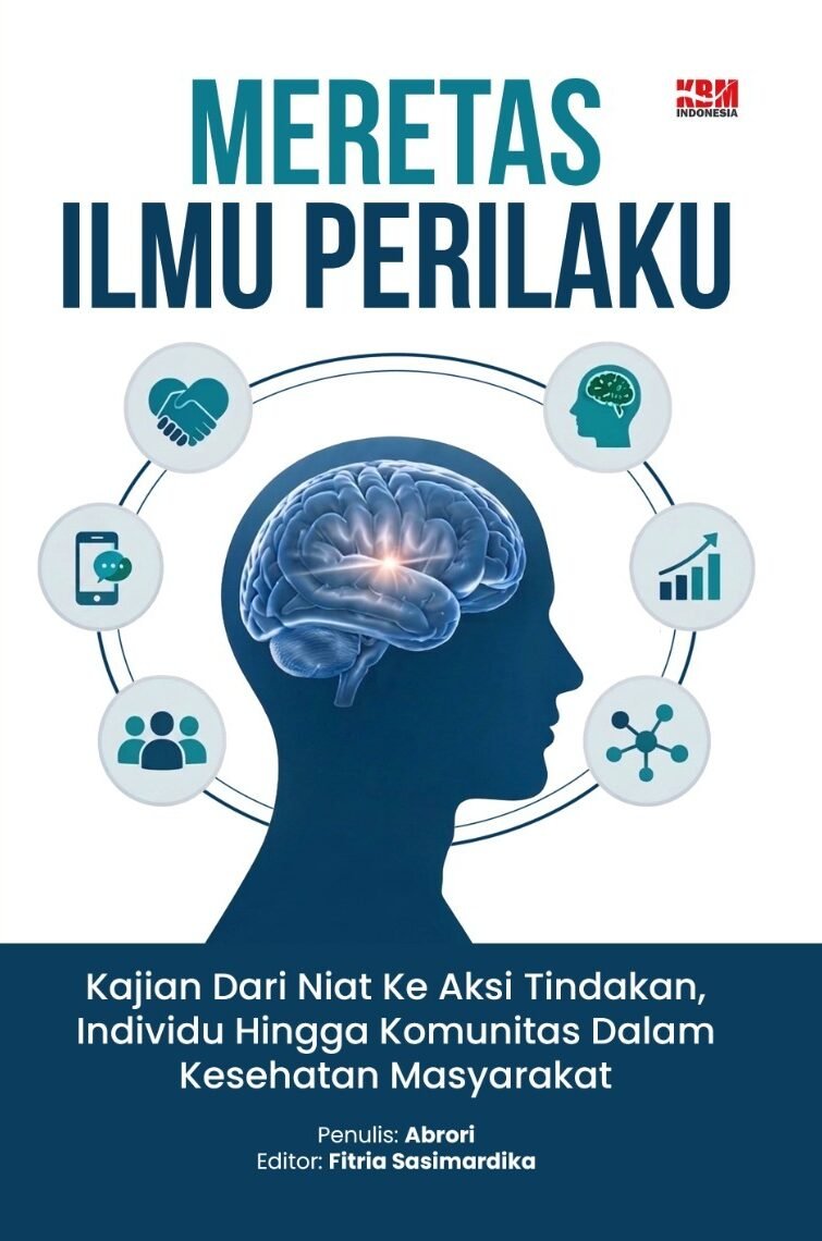MERETAS ILMU PERILAKU : Kajian Dari Niat Ke Aksi Tindakan, Individu Hingga Komunitas Dalam Kesehatan Masyarakat