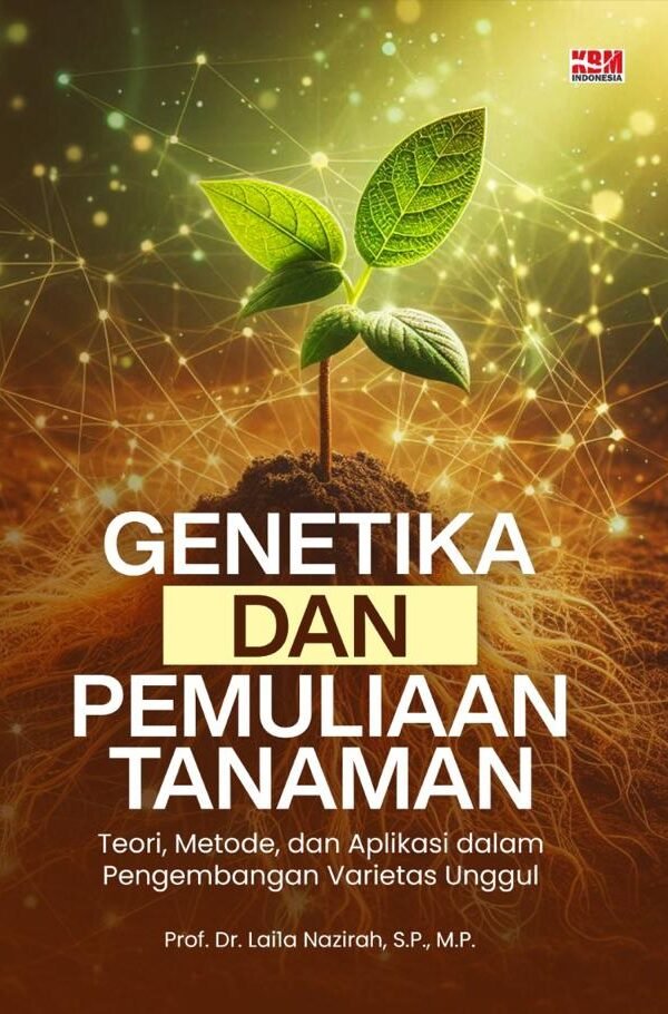 GENETIKA DAN PEMULIAAN TANAMAN : Teori, Metode, dan Aplikasi dalam Pengembangan Varietas Unggul