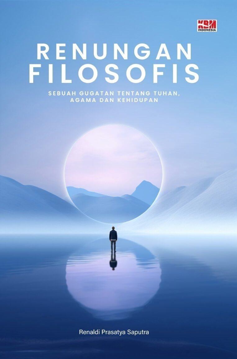RENUNGAN FILOSOFIS : Sebuah gugatan tentang Tuhan, Agama, dan Kehidupan
