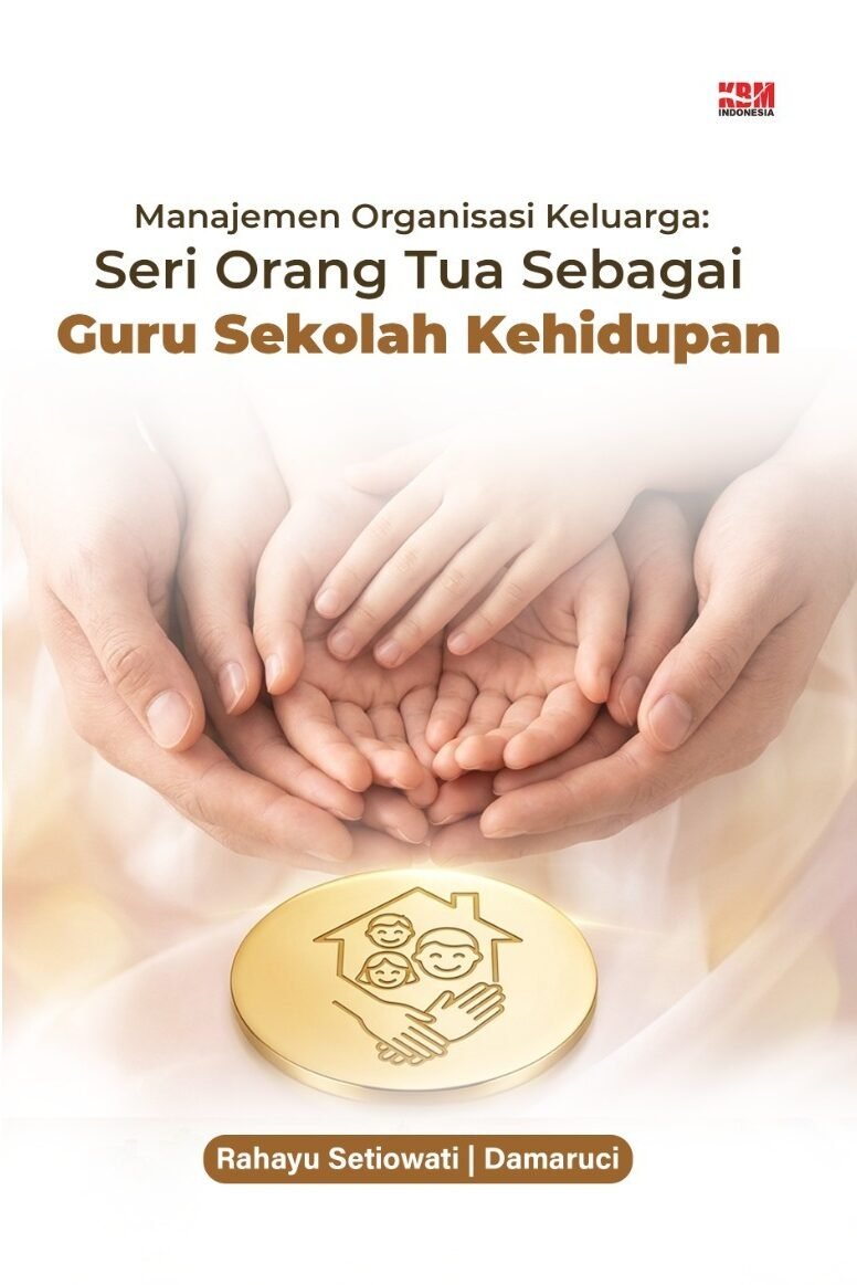 MANAJEMEN ORGANISASI KELUARGA Seri Orang Tua Sebagai Guru Sekolah Kehidupan