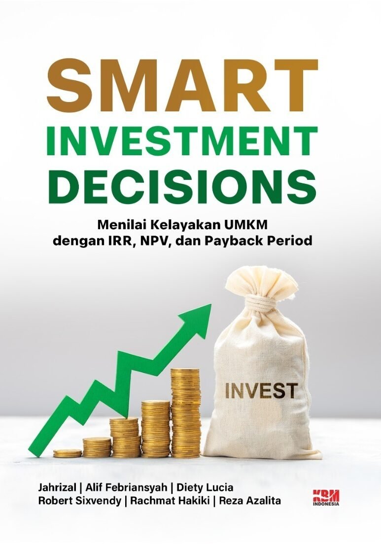 SMART INVESTMENT DECISIONS : Menilai Kelayakan UMKM dengan IRR, NPV, dan Payback Period