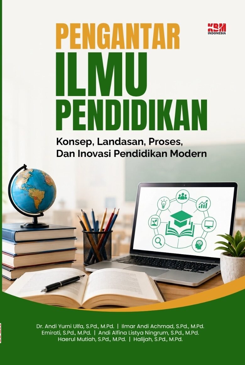 PENGANTAR ILMU PENDIDIKAN: Konsep, Landasan, Proses, Dan Inovasi Pendidikan Modern