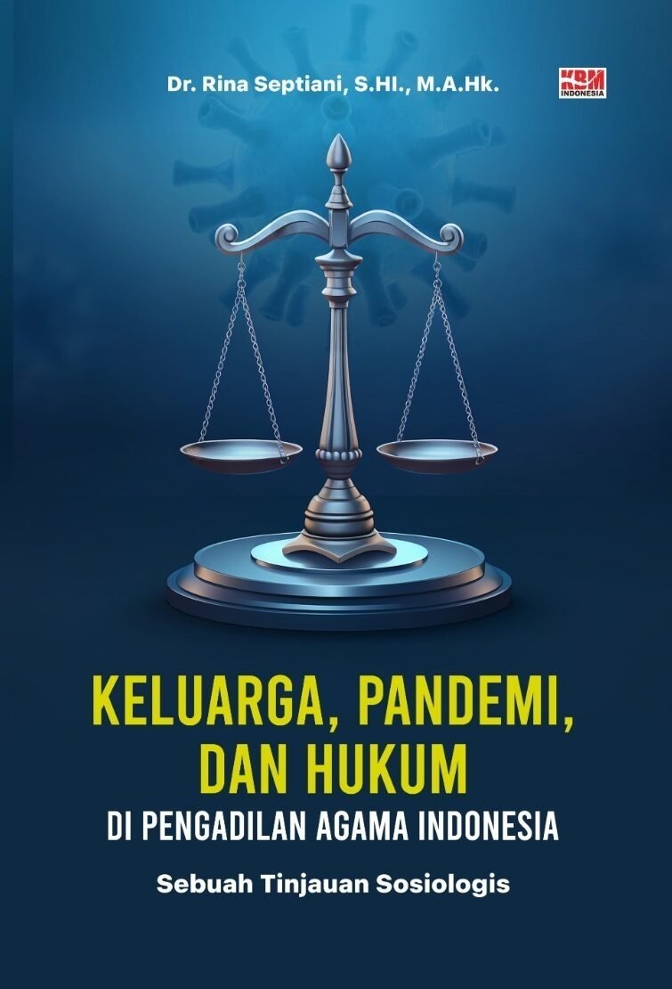 KELUARGA, PANDEMI, DAN HUKUM DI PENGADILAN AGAMA INDONESIA Sebuah Tinjauan Sosiologis