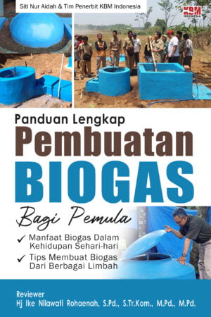 Panduan Lengkap Pembuatan Biogas Bagi Pemula