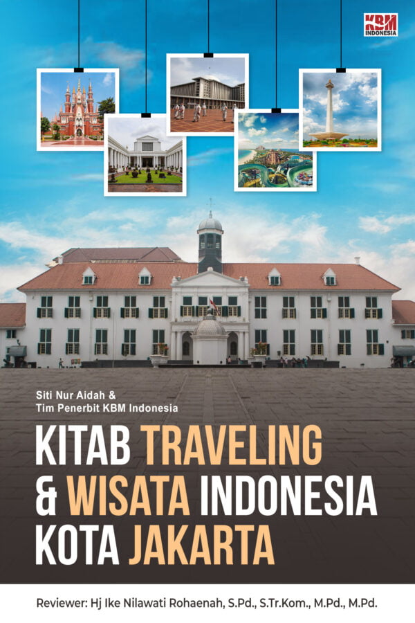 Kitab Traveling & Wisata Indonesia Kota Jakarta (Jilid 5)