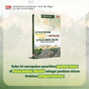 Antologi Bencana Gerakan Tanah Dan Mitigasi Di Pulau Ambon, Maluku (Teori & Aplikasi)