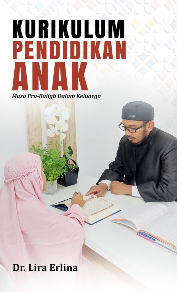 KURIKULUM PENDIDIKAN ANAK (Masa Pra-Baligh Dalam Keluarga)