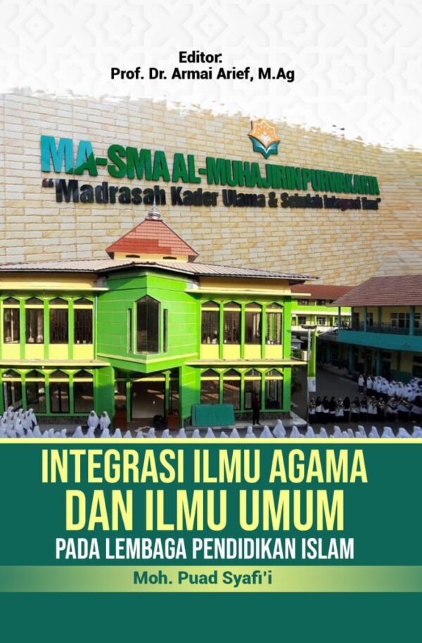 INTEGRASI ILMU  Ilmu Agama, Ilmu Umum Dan Lembaga Pendidikan Islam