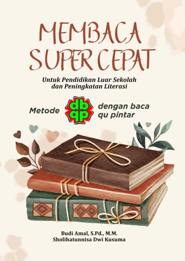 MEMBACA SUPER CEPAT : Metode “dbqp” dengan baca qu pintar (Untuk Pendidikan Luar Sekolah dan Peningkatan Literasi)