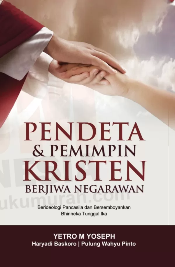 PENDETA & PEMIMPIN KRISTEN BERJIWA NEGARAWAN : Berideologi Pancasila dan Bersemboyankan Bhinneka Tunggal Ika