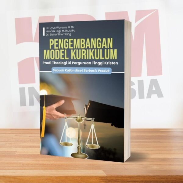 Buku Pengembangan MODEL KURIKULUM Prodi Theologi Di Perguruan Tinggi Kristen Sebuah Kajian Riset Berbasis Produk