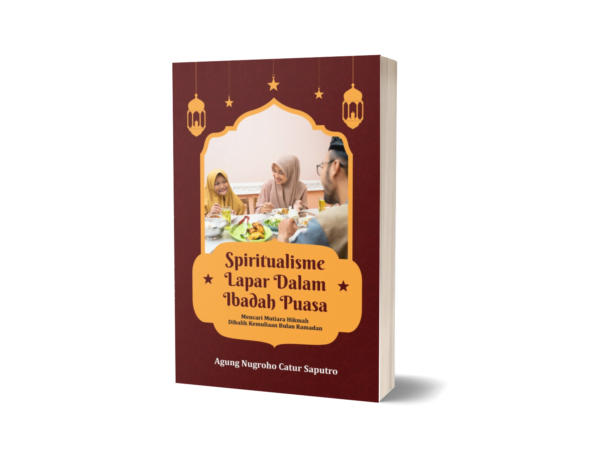 SPIRITUALISME LAPAR  DALAM IBADAH PUASA (Mencari Mutiara Hikmah Dibalik Kemuliaan Bulan Ramadan)