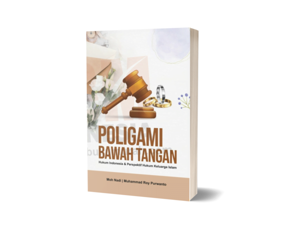 POLIGAMI BAWAH TANGAN (Hukum Indonesia & Perspektif Hukum Keluarga Islam)