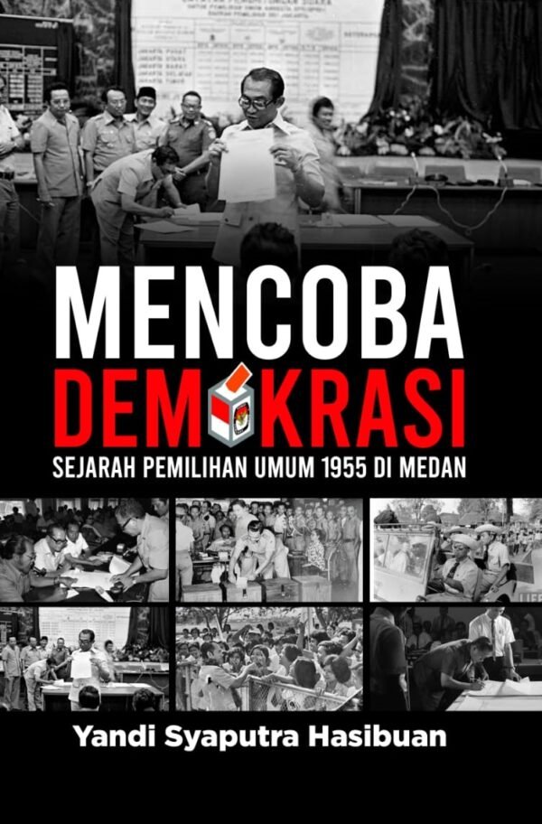 MENCOBA DEMOKRASI : SEJARAH PEMILIHAN UMUM 1955 DI MEDAN