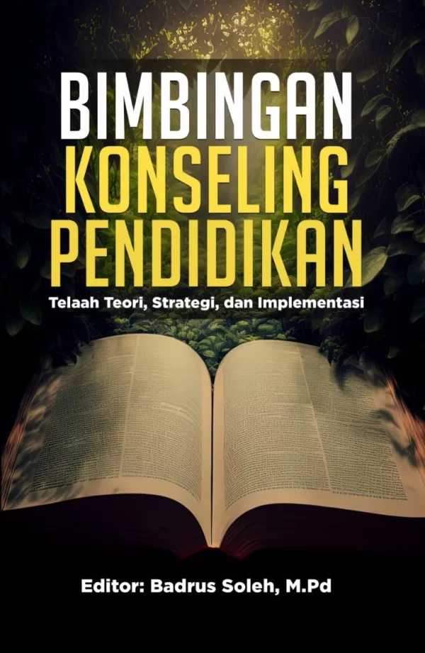 BIMBINGAN KONSELING PENDIDIKAN (Telaah Teori, Strategi, dan Implementasi)