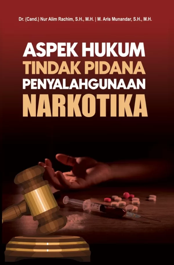 ASPEK HUKUM TINDAK PIDANA PENYALAHGUNAAN NARKOTIKA