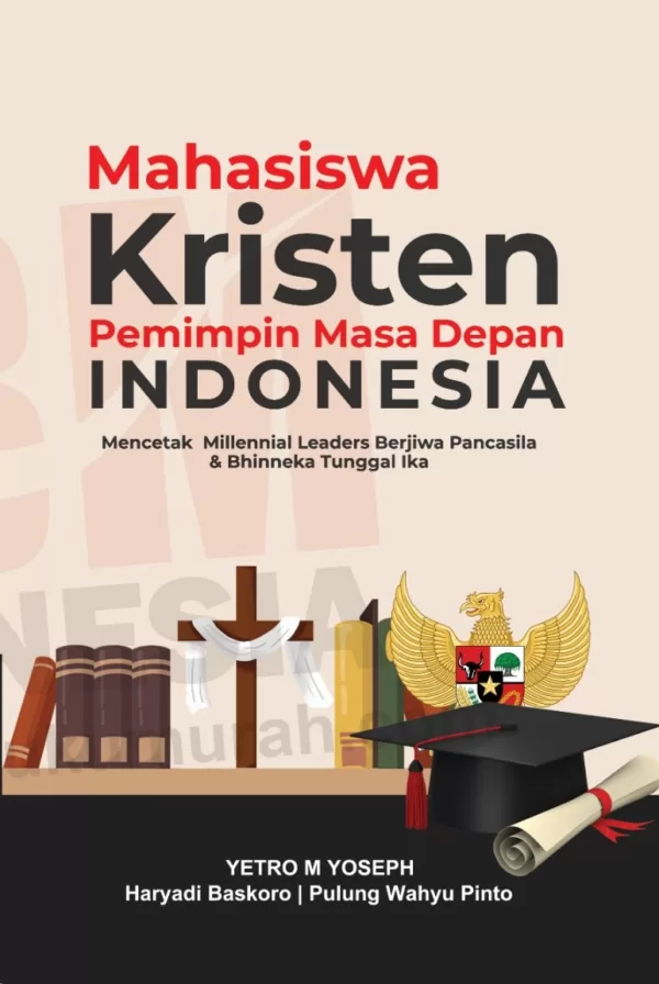 MAHASISWA KRISTEN PEMIMPIN MASA DEPAN INDONESIA: Mencetak  Millennial Leaders Berjiwa Pancasila & Bhinneka Tunggal Ika