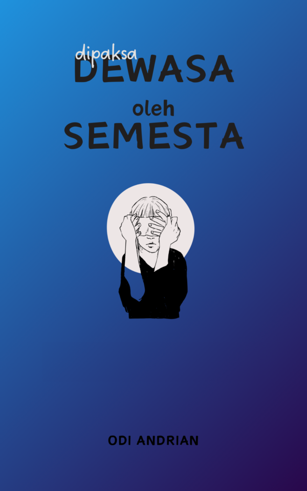 Dipaksa Dewasa Oleh Semesta