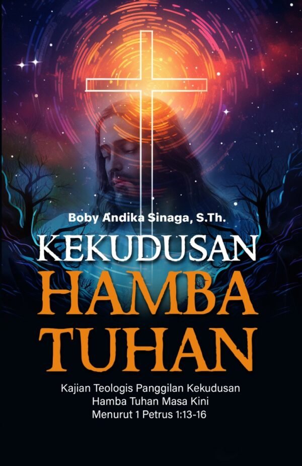 KEKUDUSAN HAMBA TUHAN : Kajian Teologis Panggilan Kekudusan Hamba Tuhan Masa Kini Menurut 1 Petrus 1:13-16