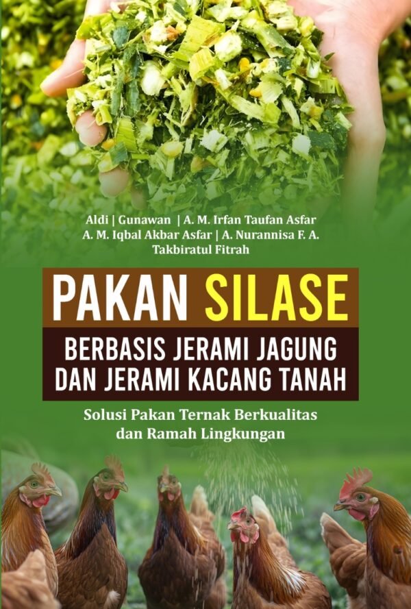 PAKAN SILASE BERBASIS JERAMI JAGUNG DAN JERAMI KACANG TANAH: Solusi Pakan Ternak Berkualitas Dan Ramah Lingkungan