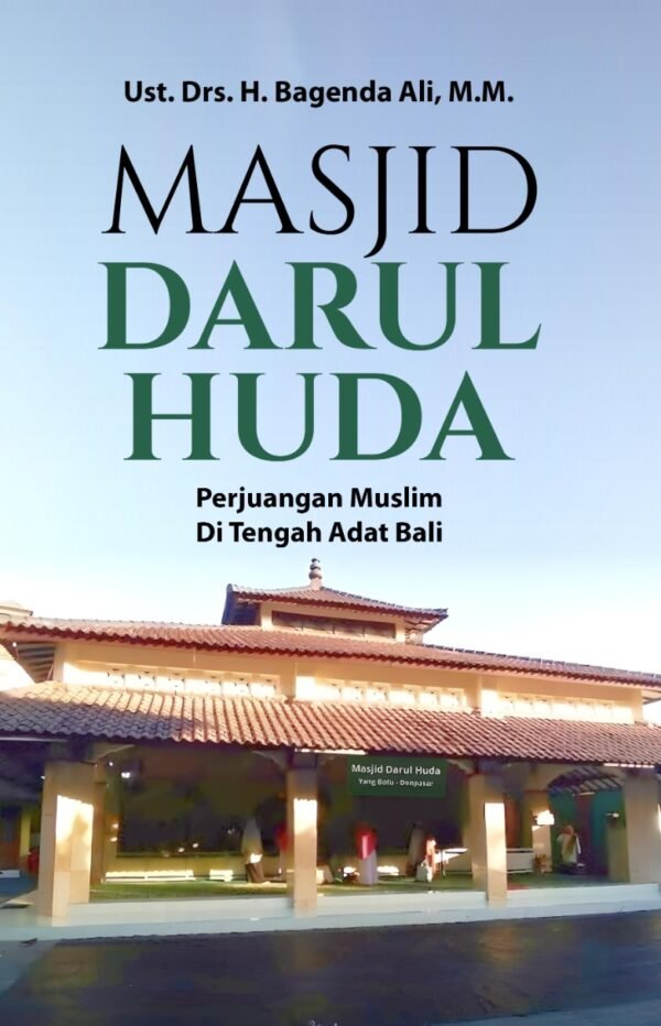 MASJID DARUL HUDA: Perjuangan Muslim Di Tengah Adat Bali