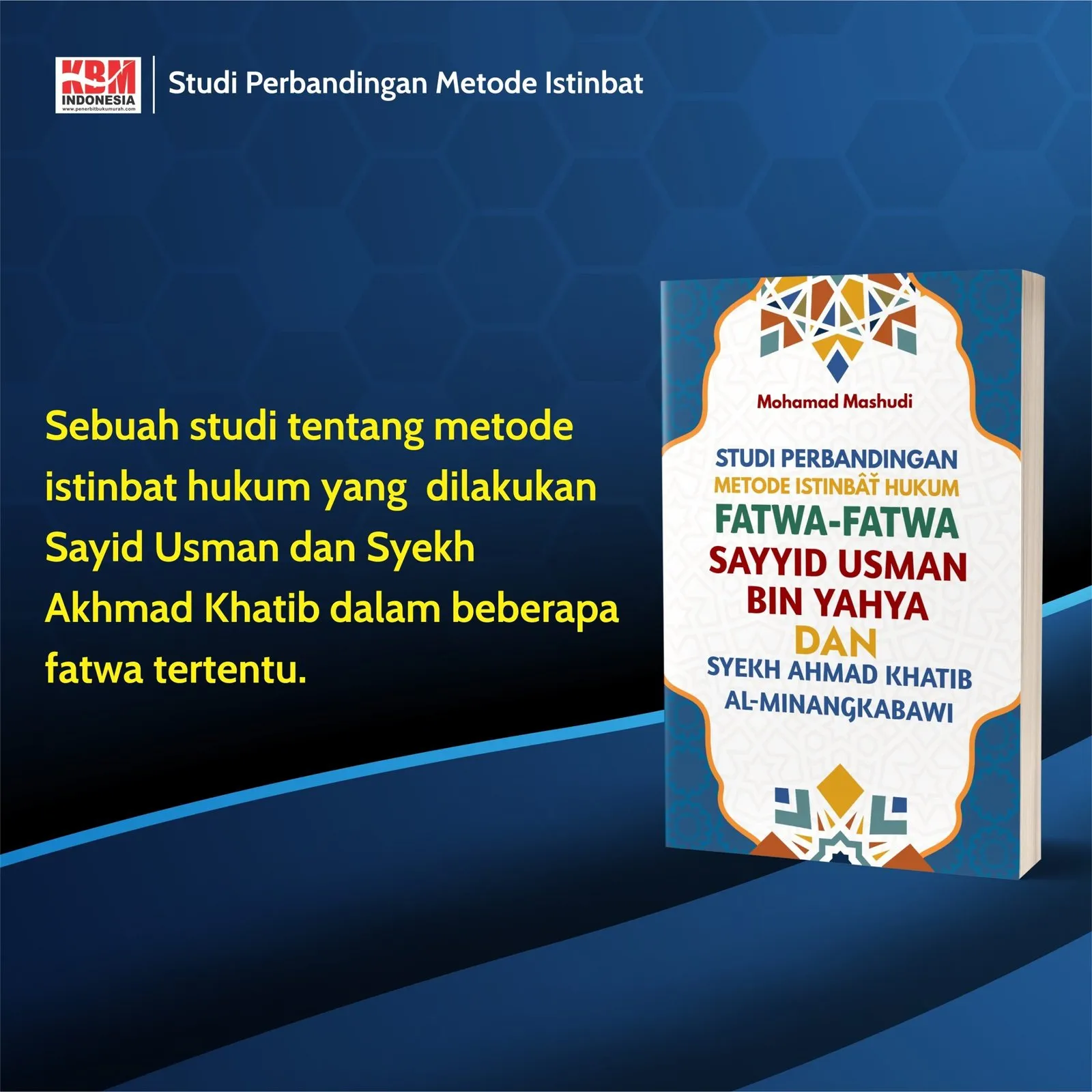 Studi Perbandingan Metode Istinbâť Hukum Fatwa-Fatwa Sayyid Usman Bin Yahya Dan Syekh Ahmad Khatib Al-Minangkabawi