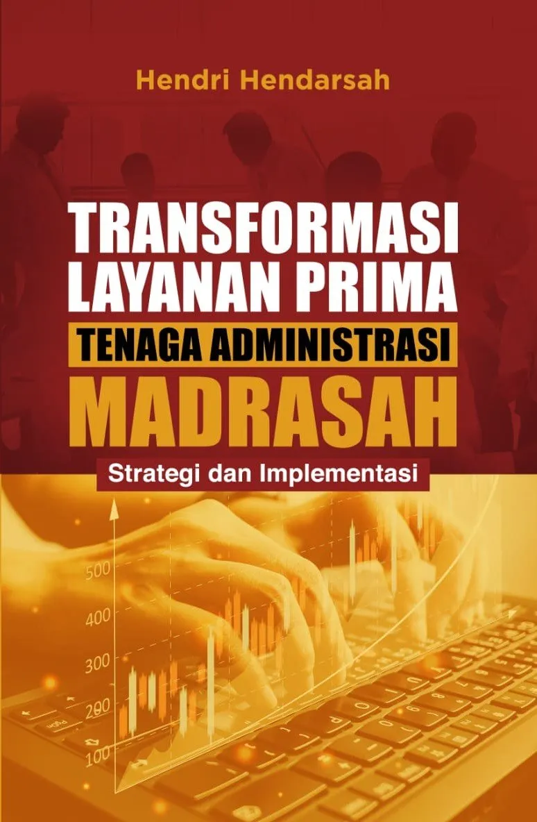 TRANSFORMASI LAYANAN PRIMA TENAGA ADMINISTRASI MADRASAH (Strategi dan Implementasi)
