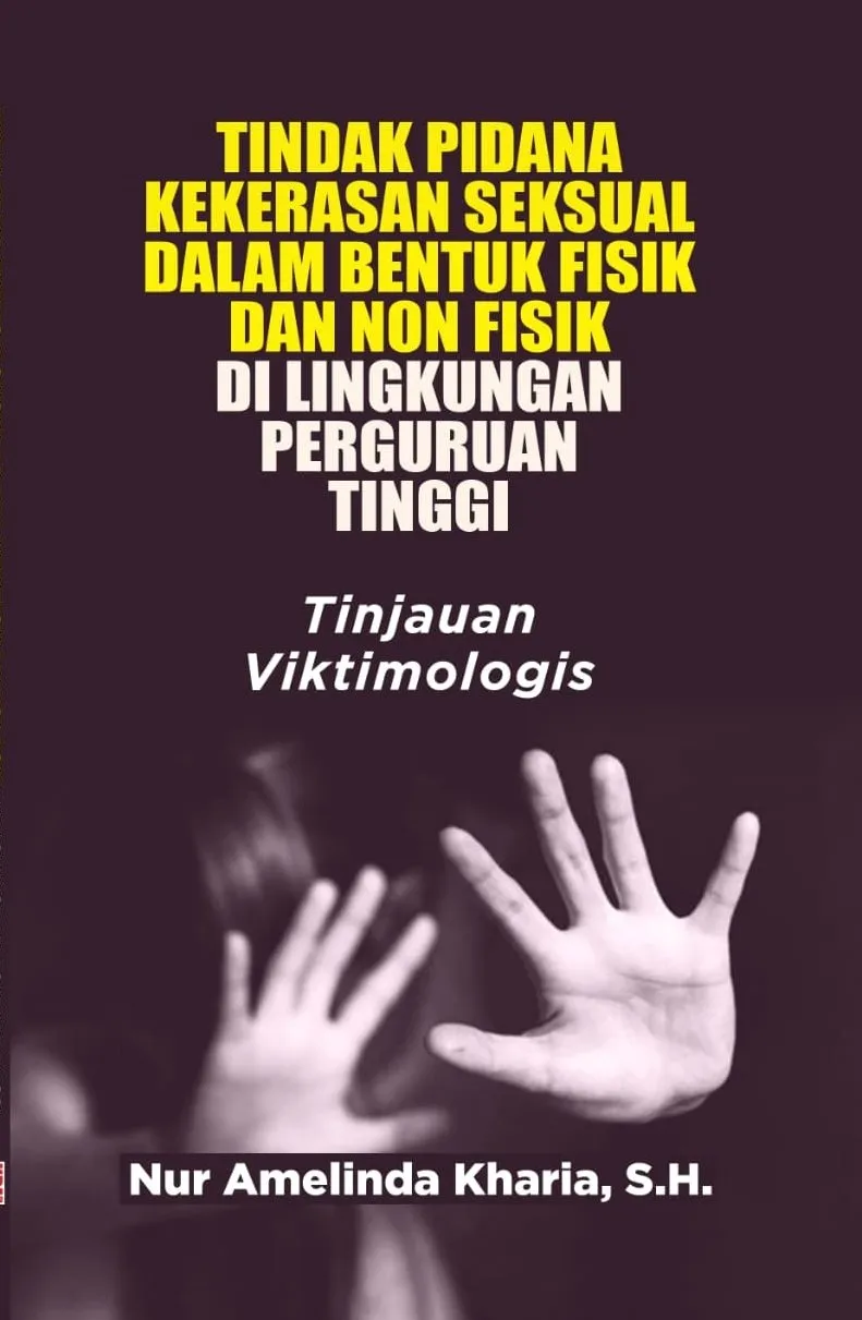 TINDAK PIDANA KEKERASAN SEKSUAL DALAM BENTUK FISIK DAN NON FISIK DI LINGKUNGAN PERGURUAN TINGGI (Tinjauan Viktimologis)