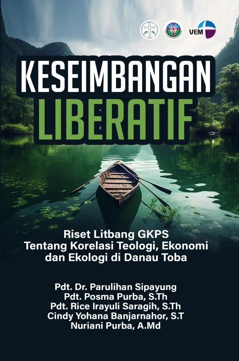 KESEIMBANGAN LIBERATIF: Riset Litbang GKPS tentang Korelasi Teologi, Ekonomi dan Ekologi di Danau Toba