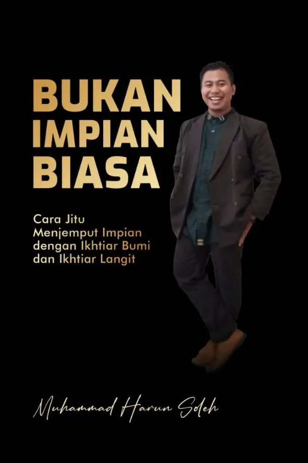 BUKAN IMPIAN BIASA: Cara Jitu Menjemput Impian dengan Ikhtiar Bumi dan Ikhtiar Langit
