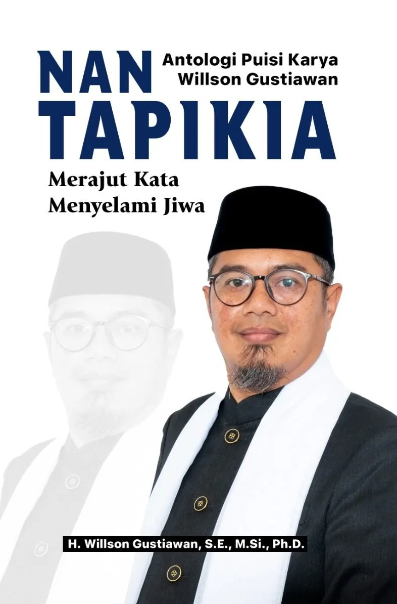NAN TAPIKIA: Merajut Kata Menyirami Jiwa (Antologi Puisi Karya Willson Gustiawan)