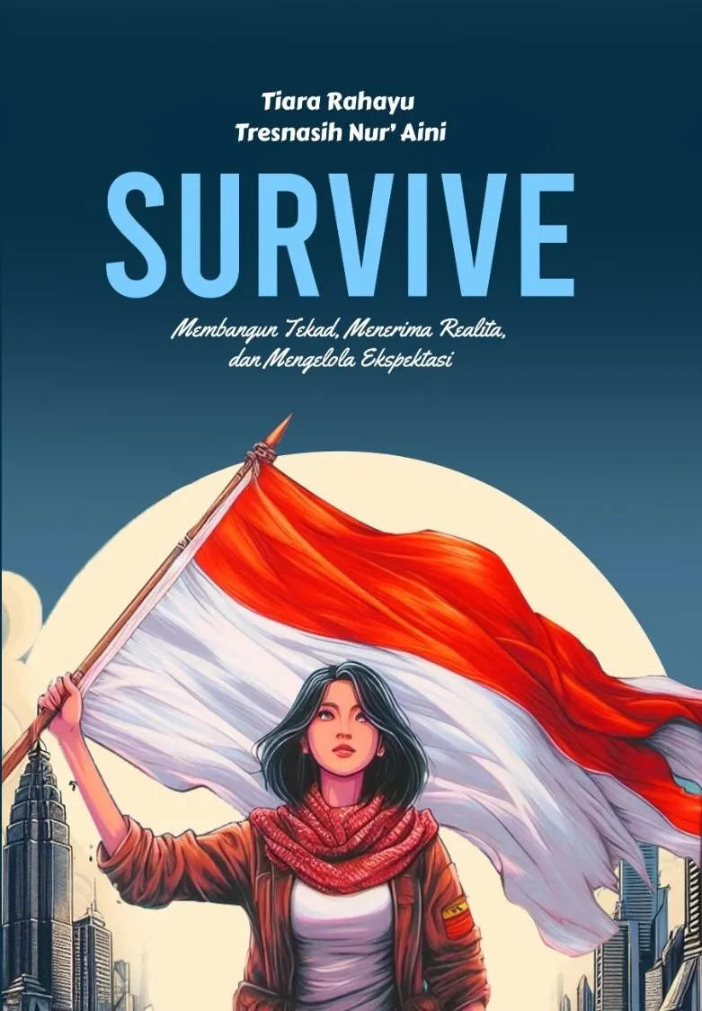 SURVIVE : Membangun Tekad, Menerima Realita, dan Mengelola Ekspektasi
