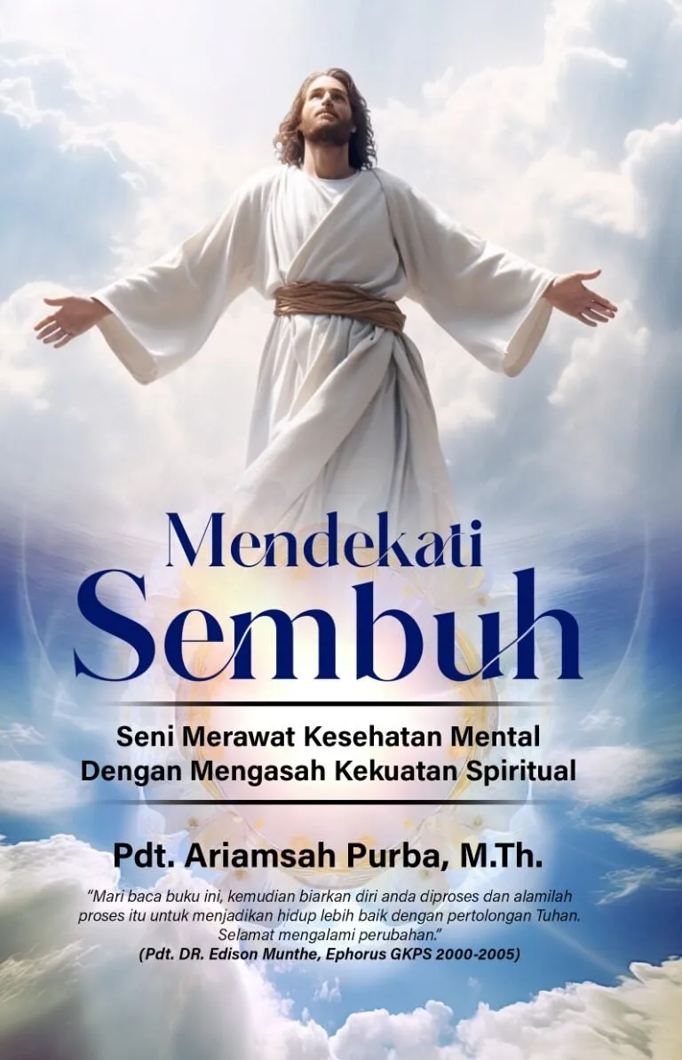 MENDEKATI SEMBUH: Seni Merawat Kesehatan Mental Dengan Mengasah Kekuatan Spiritual