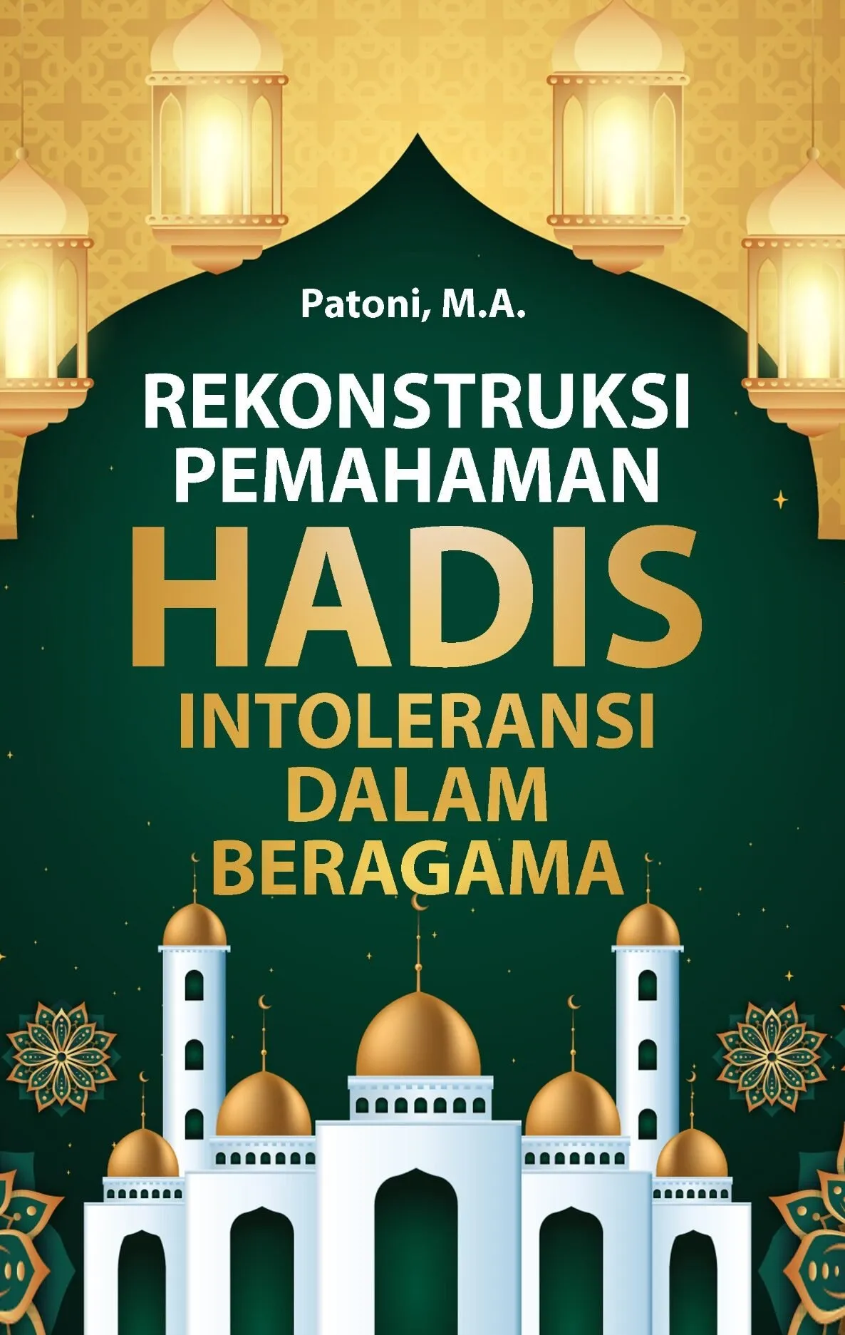 REKONSTRUKSI PEMAHAMAN HADIS INTOLERANSI DALAM BERAGAMA